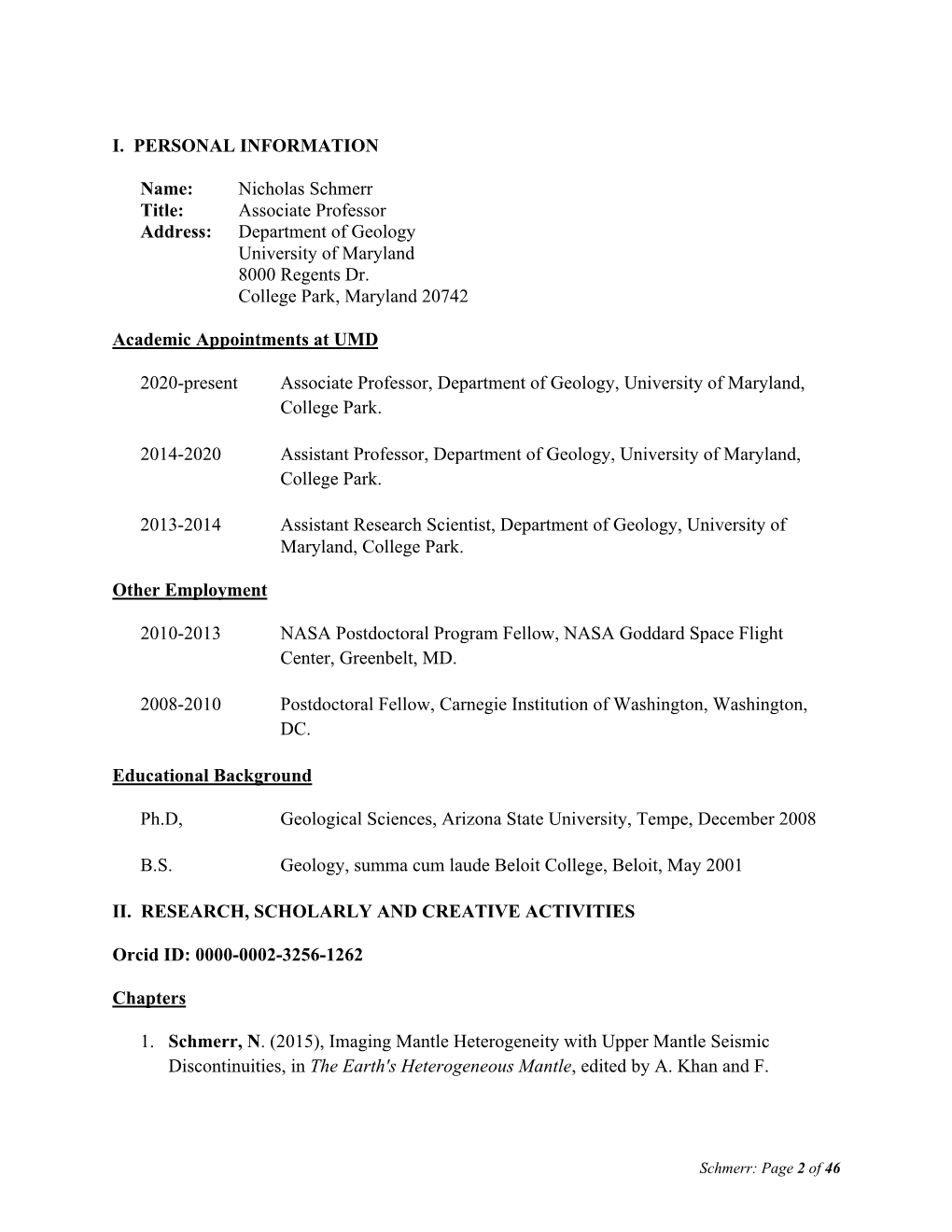 Nicholas Schmerr Title: Associate Professor Address: Department of Geology University of Maryland 8000 Regents Dr