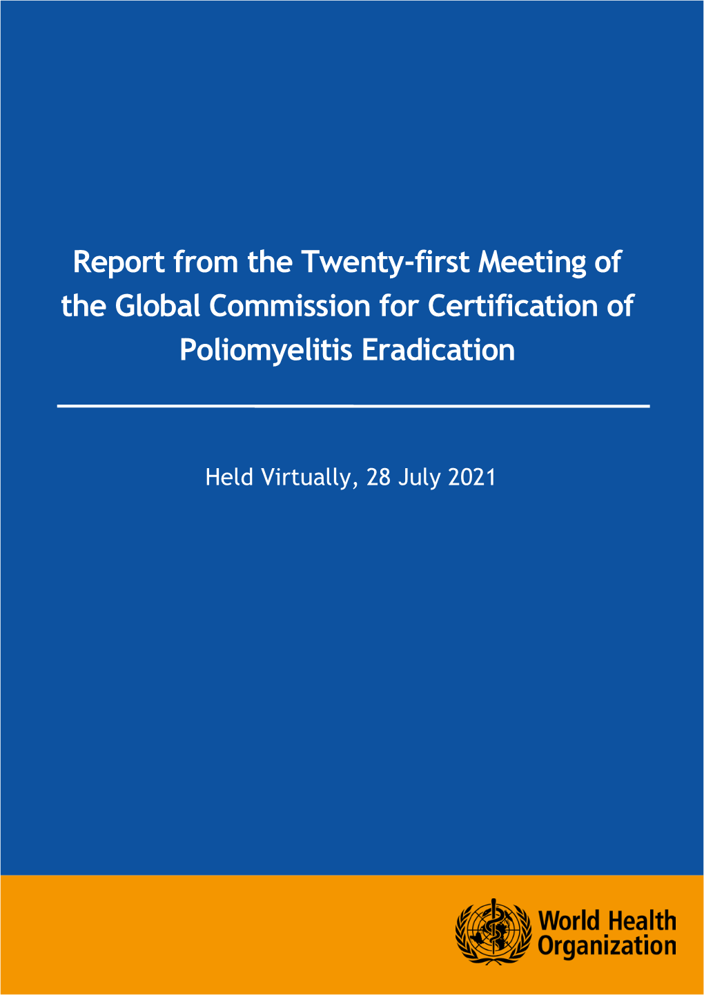 Report from the Twenty-First Meeting of the Global Commission for Certification of Poliomyelitis Eradication