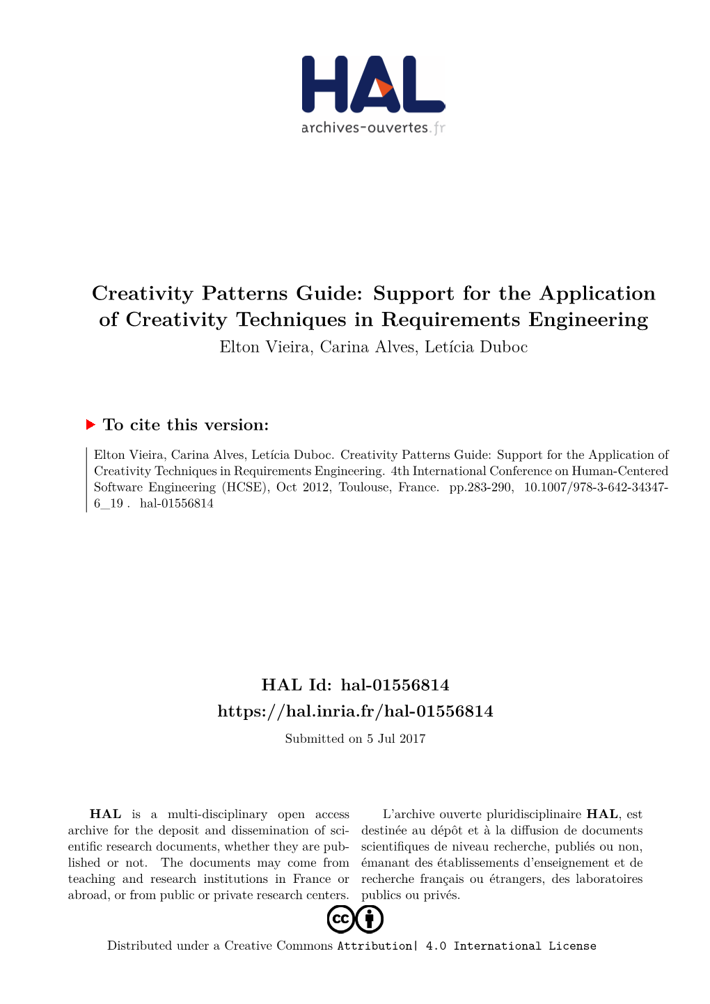 Support for the Application of Creativity Techniques in Requirements Engineering Elton Vieira, Carina Alves, Letícia Duboc