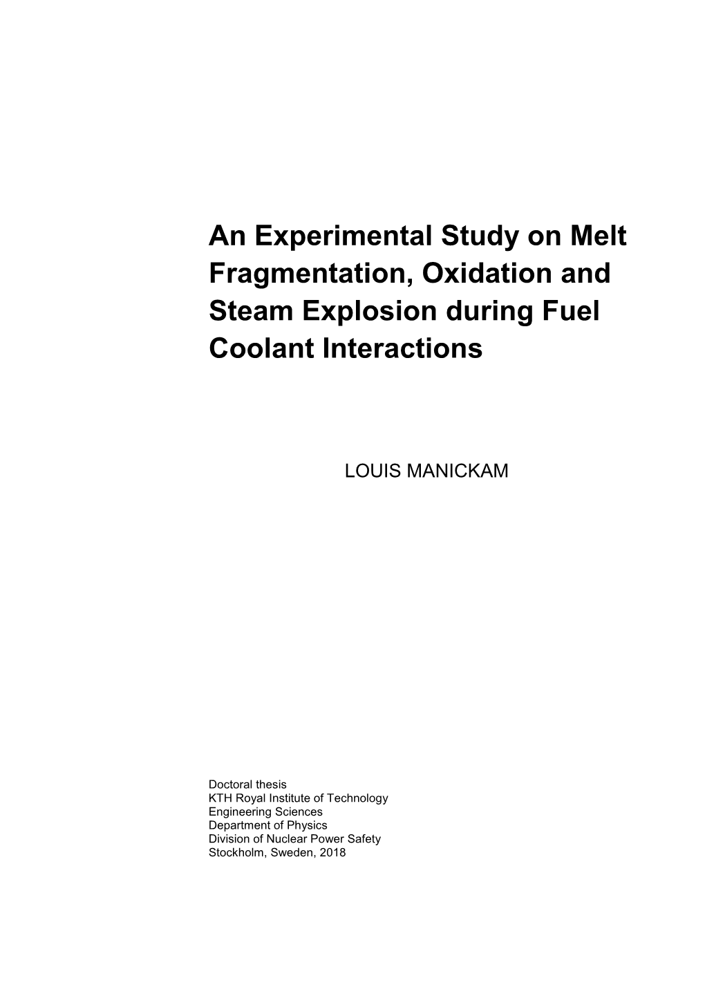 An Experimental Study on Melt Fragmentation, Oxidation and Steam Explosion During Fuel Coolant Interactions