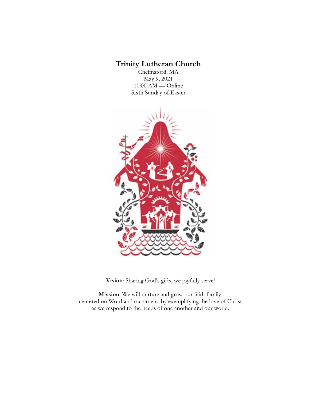 Trinity Lutheran Church Chelmsford, MA May 9, 2021 10:00 AM — Online Sixth Sunday of Easter