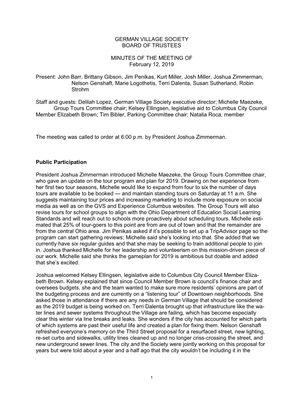 GERMAN VILLAGE SOCIETY BOARD of TRUSTEES MINUTES of the MEETING of February 12, 2019 Present: John Barr, Brittany Gibson, Jim Pe