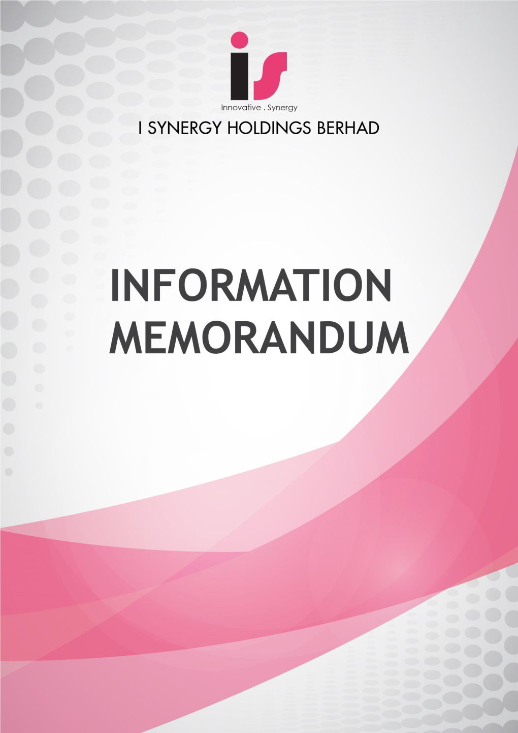 Information Memorandum Has Been Prepared by I Synergy Holdings Berhad (1138715-H) in Connection with Its Intention to Apply for a Compliance Listing on the NSX