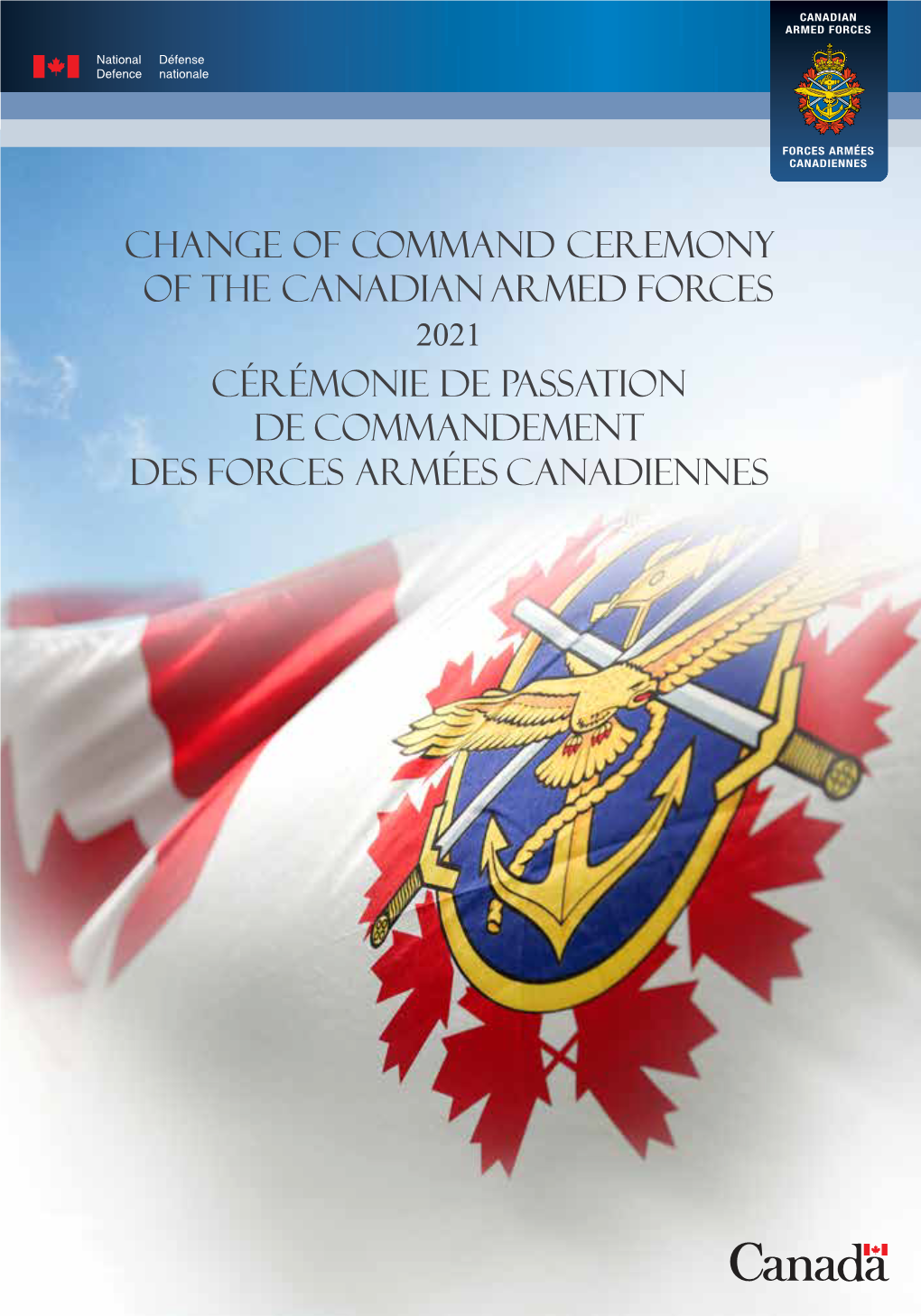 Change of Command Ceremony of the Canadian Armed Forces Cérémonie De Passation De Commandement Des Forces Armées Canadiennes