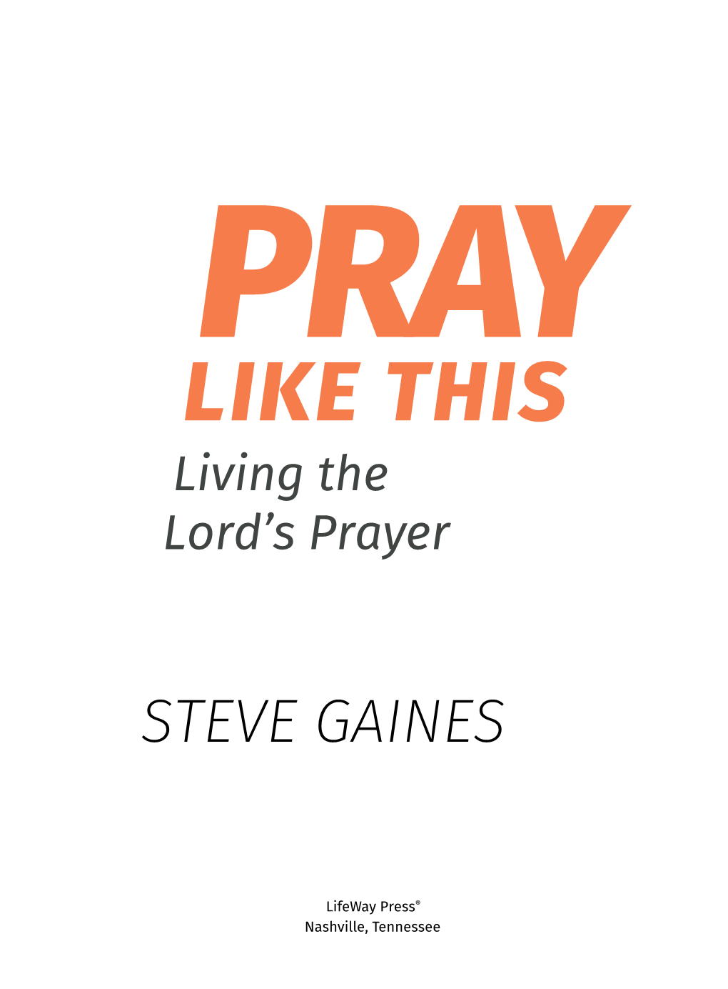 Pray Like This: Living the Lord's Prayer