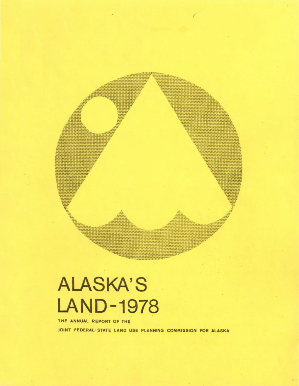 Alaska's Land-1978 the Annual Report of The;