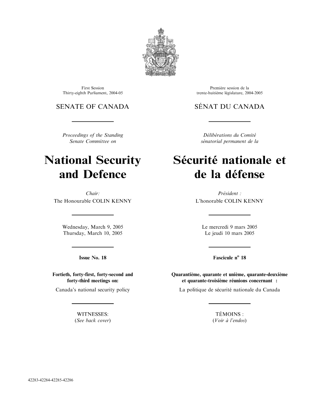 NATIONAL SECURITY and DEFENCE SÉCURITÉ NATIONALE ET DE LA DÉFENSE the Honourable Colin Kenny, Chair Président : L’Honorable Colin Kenny the Honourable J