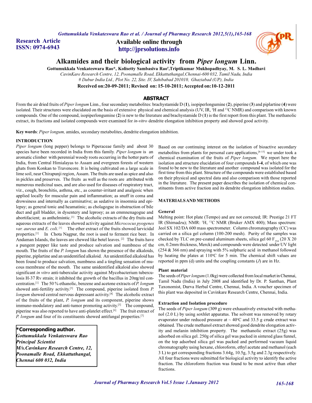 Alkamides and Their Biological Activity from Piper Longum Linn. Gottumukkala Venkateswara Rao*, Kolisetty Sambasiva Rao#,Triptikumar Mukhopadhyay, M