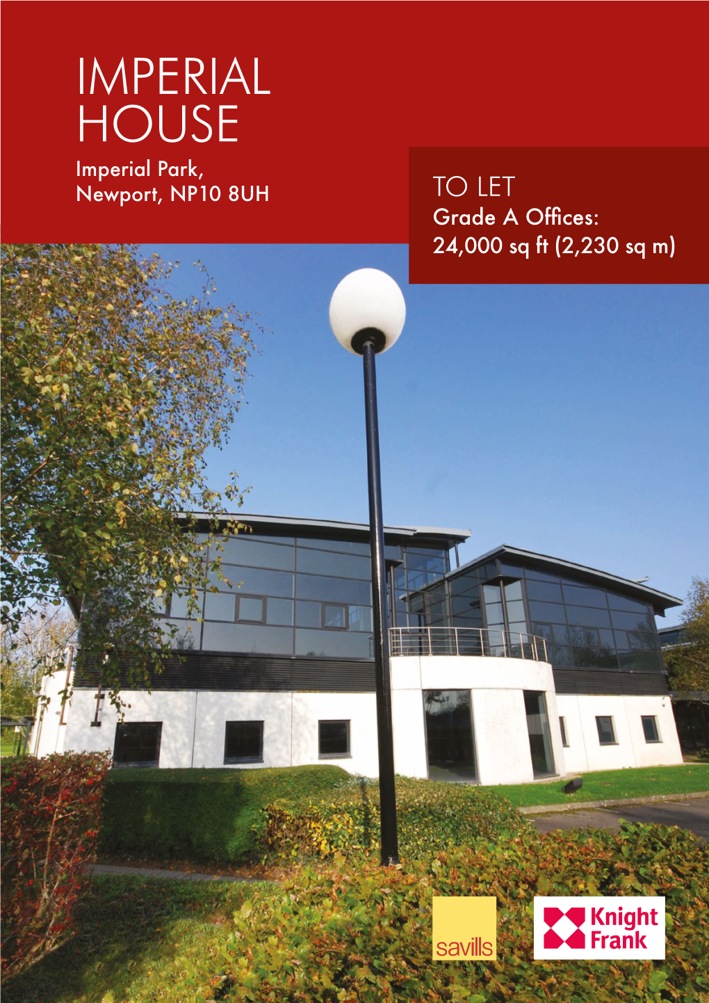 IMPERIAL HOUSE Imperial Park, Newport, NP10 8UH to LET Grade a Offices: 24,000 Sq Ft (2,230 Sq M) Location Newport, NP10 8UH