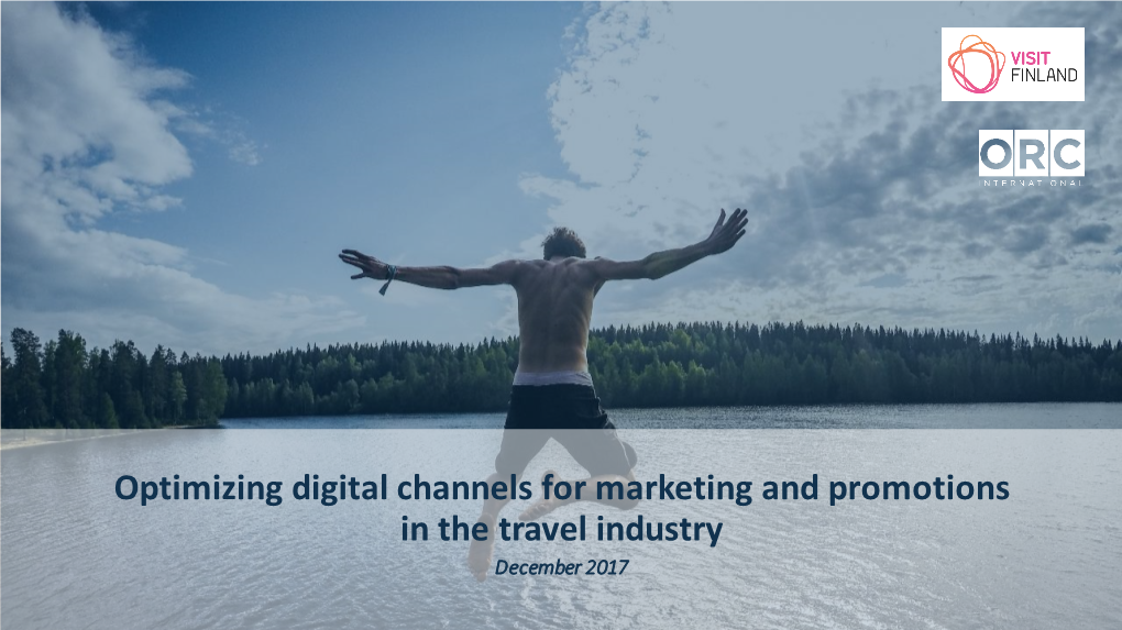 Optimizing Digital Channels for Marketing and Promotions in the Travel Industry December 2017 Table of Contents