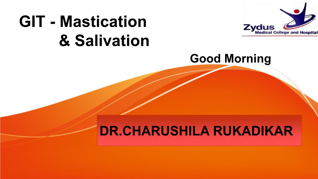 GIT - Mastication & Salivation Good Morning