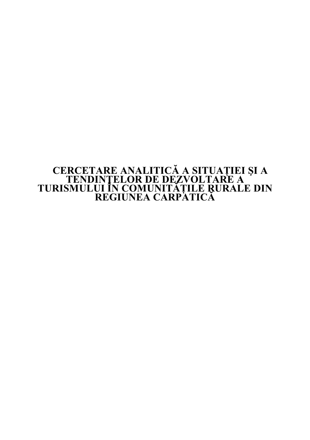 Cercetare Analitică a Situaţiei Şi a Tendinţelor De Dezvoltare a Turismului În Comunităţile Rurale Din Regiunea Carpatică