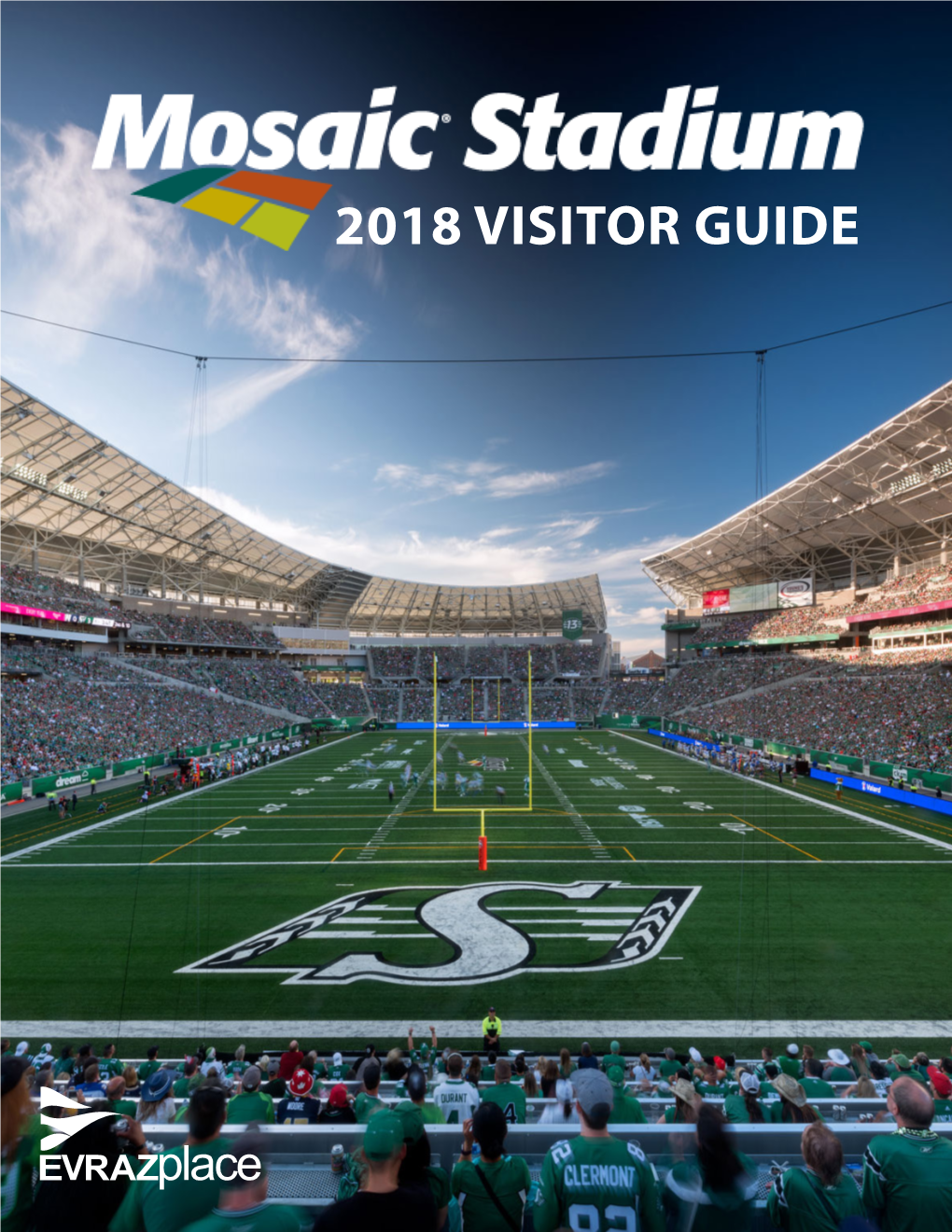 2018 VISITOR GUIDE Welcome to Mosaic Stadium 1