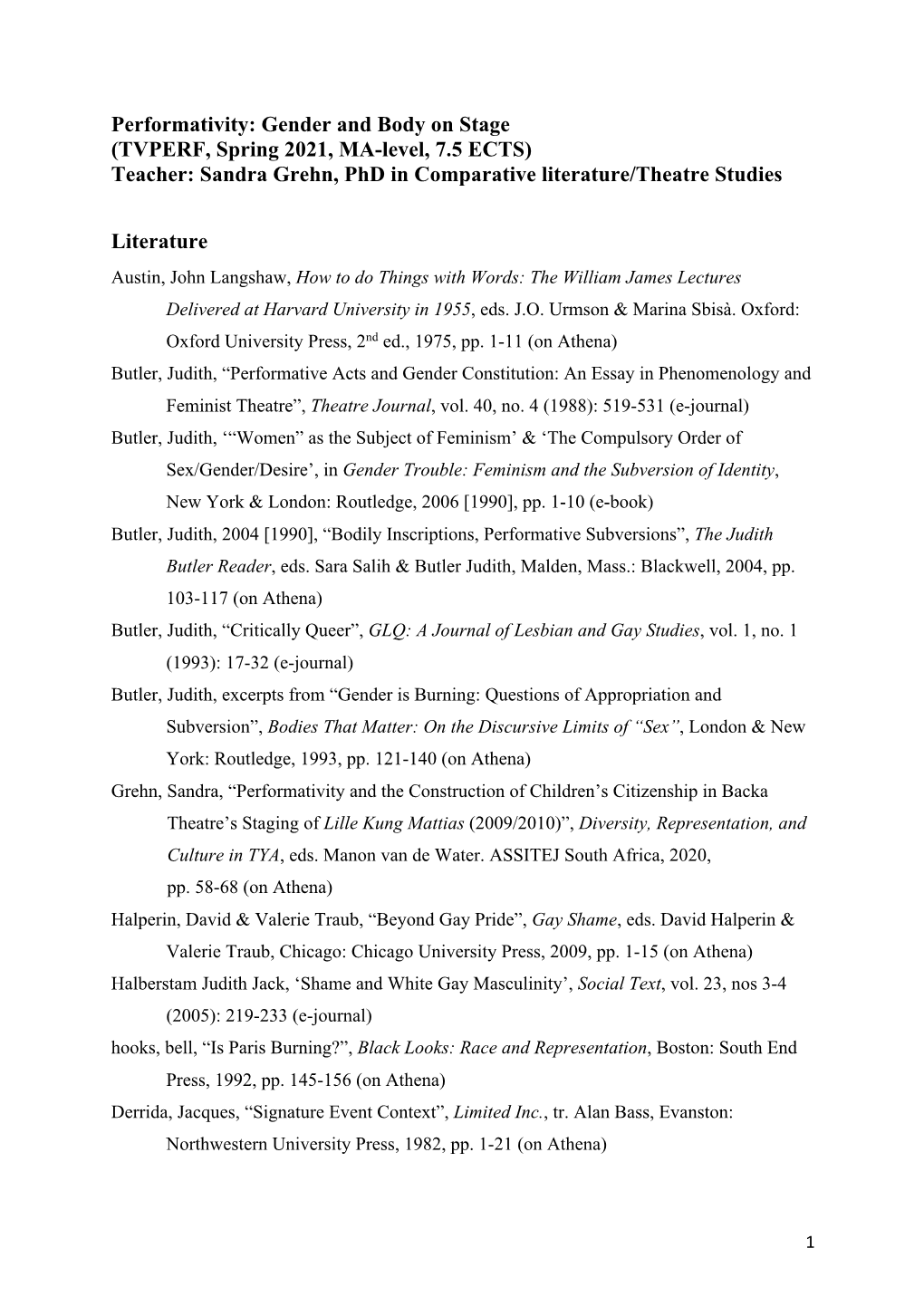 Performativity: Gender and Body on Stage (TVPERF, Spring 2021, MA-Level, 7.5 ECTS) Teacher: Sandra Grehn, Phd in Comparative Literature/Theatre Studies