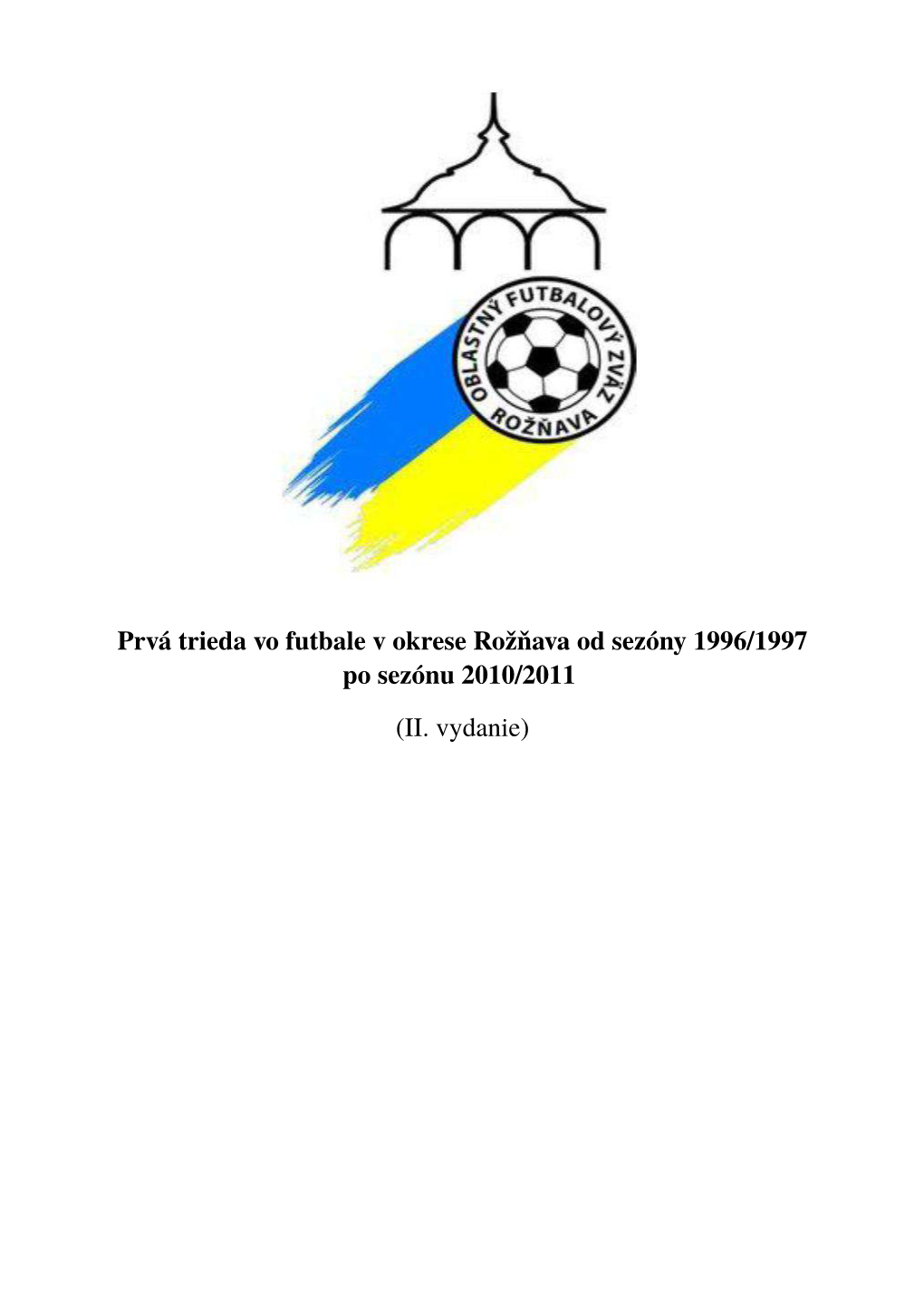 Prvá Trieda Vo Futbale V Okrese Rožňava Od Sezóny 1996/1997 Po Sezónu 2010/2011 (II