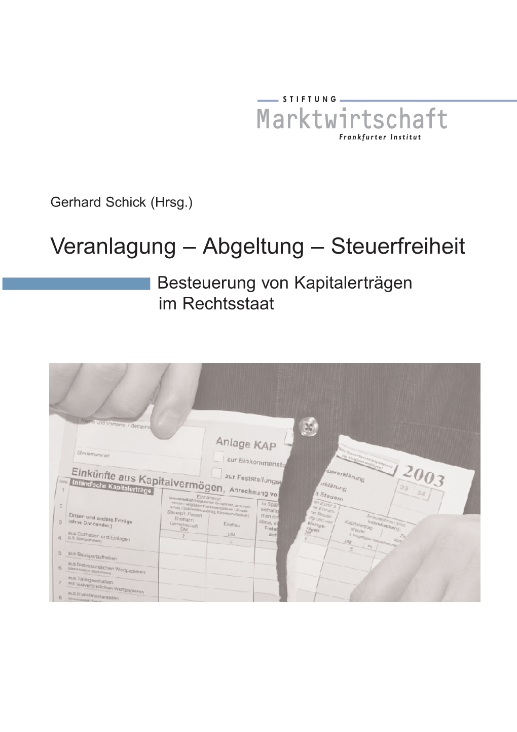 Veranlagung – Abgeltung – Steuerfreiheit Besteuerung Von Kapitalerträgen Im Rechtsstaat 2 Gerhard Schick (Hrsg.)