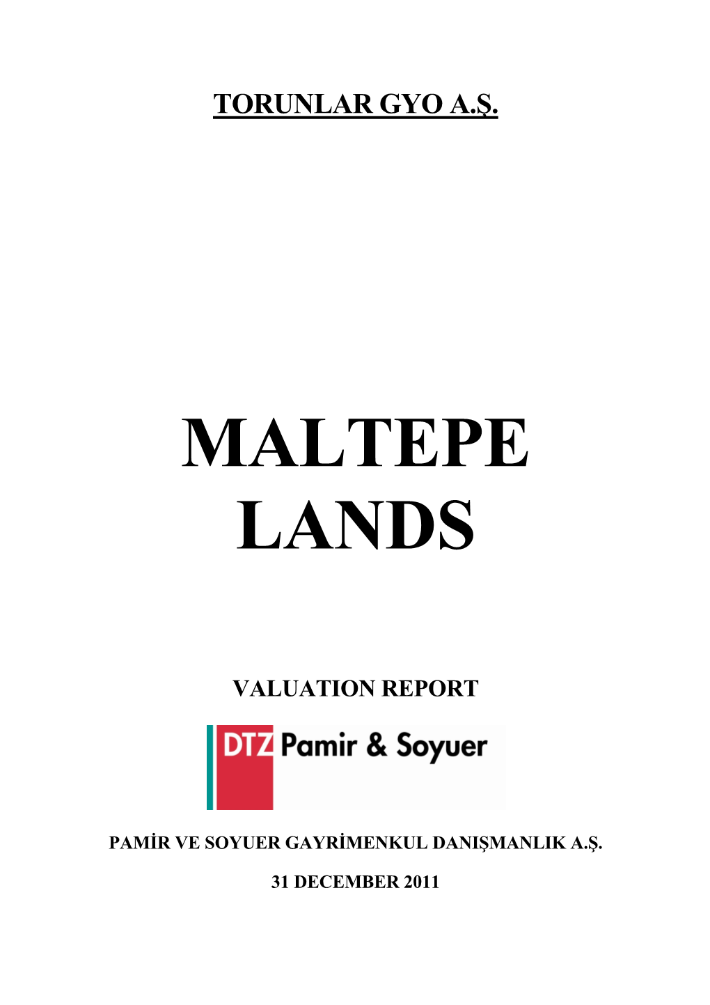 Maltepe Lands Valuation Report” Has Been Prepared by DTZ Pamir & Soyuer, As Requested by Torunlar Gayrimenkul Yatırım Ortaklığı A.Ş
