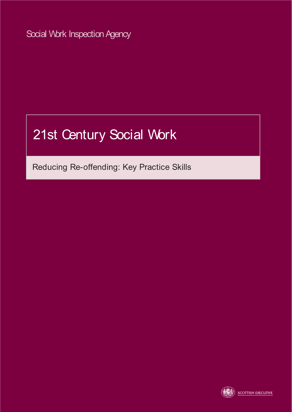 21St Century Social Work: Reducing Re-Offending: Key Practice Skills