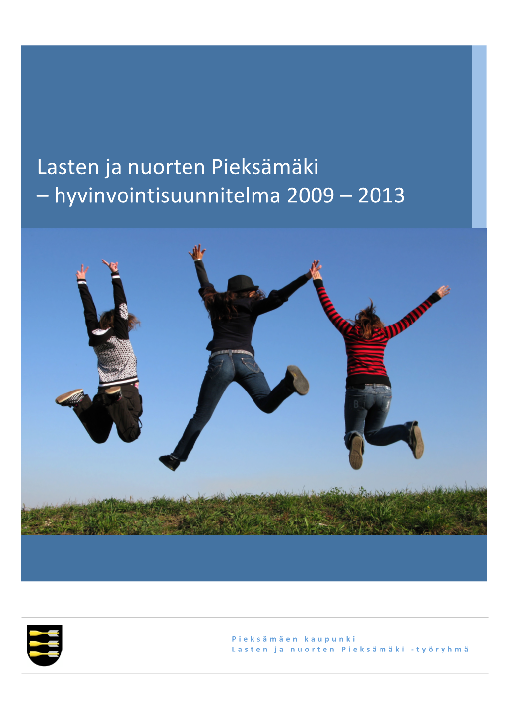 Lasten Ja Nuorten Pieksämäki – Hyvinvointisuunnitelma 2009 – 2013