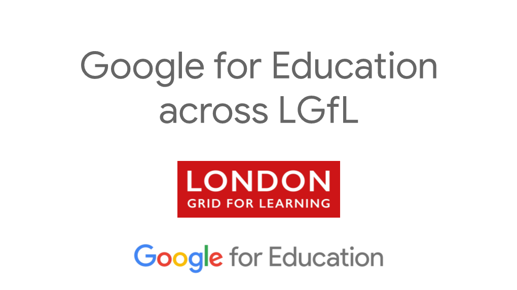 Google for Education Across Lgfl Google for Education Momentum