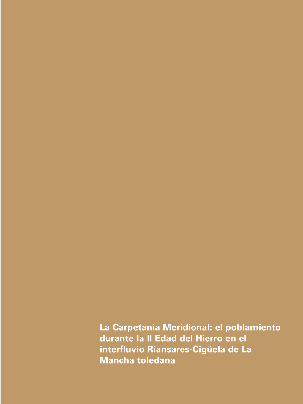 El Poblamiento Durante La II Edad Del Hierro En El Interfluvio Riansares-Cigüela De La Mancha Toledana Resumen