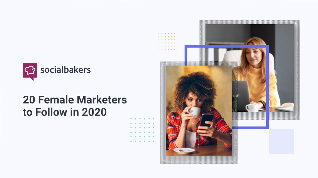 20 Female Marketers to Follow in 2020 Introduction