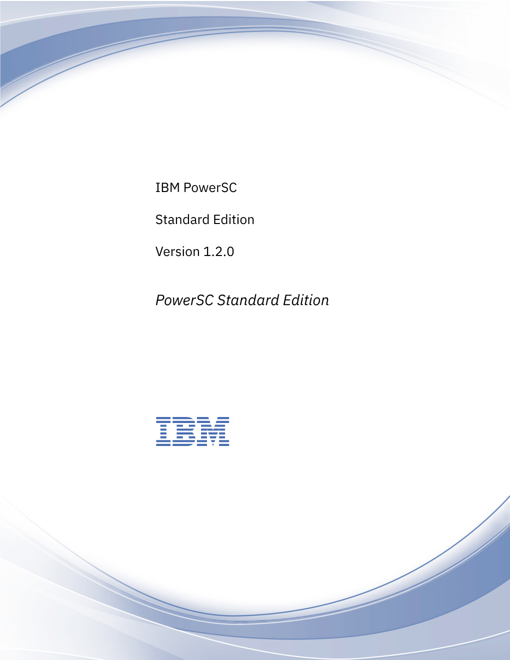 IBM Powersc Standard Edition Version 1.2.0: Powersc Standard Edition What's New in Powersc Standard Edition