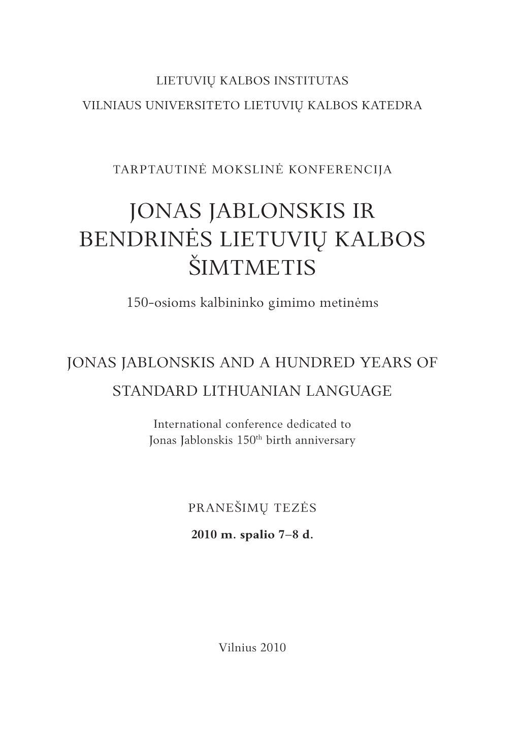 Jonas Jablonskis Ir Bendrinės Lietuvių Kalbos Šimtmetis 150-Osioms Kalbininko Gimimo Metinėms