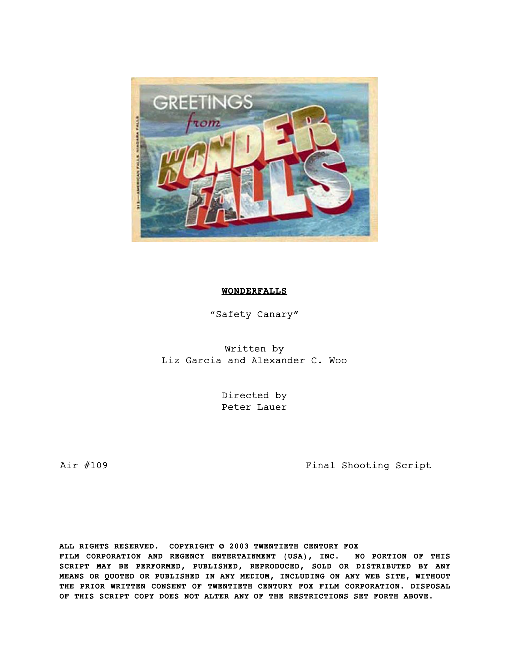 WONDERFALLS “Safety Canary” Written by Liz Garcia and Alexander C. Woo Directed by Peter Lauer Air #109 Final Shooting