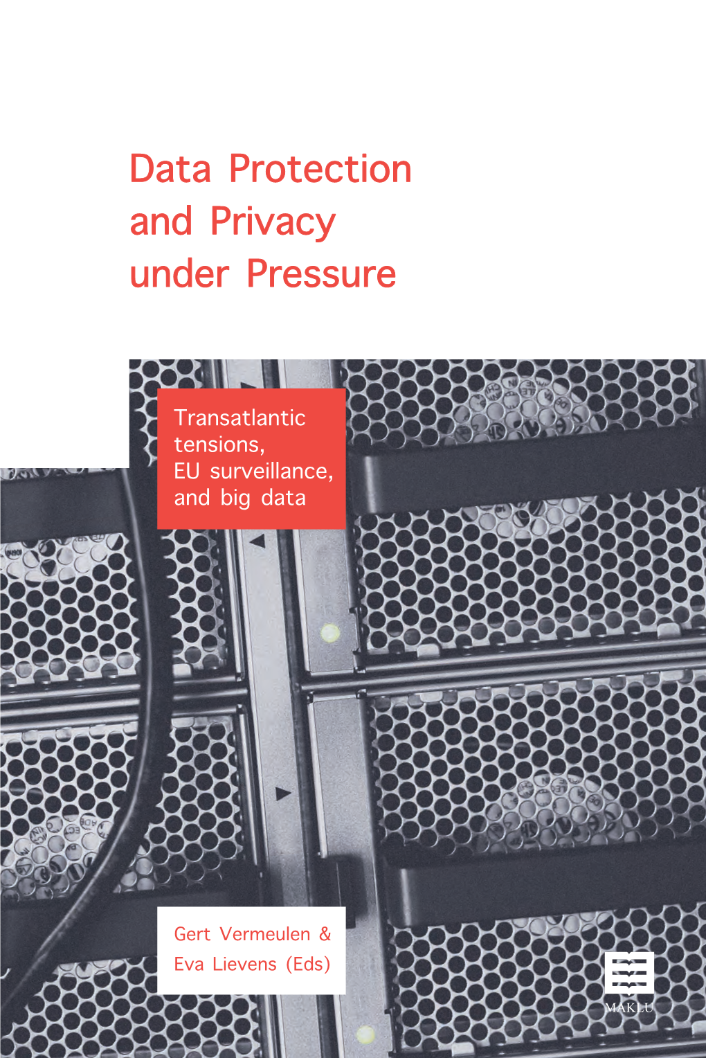 Data Protection and Privacy Under Pressure Gert Vermeulen & Eva Lievens (Eds) Maklu