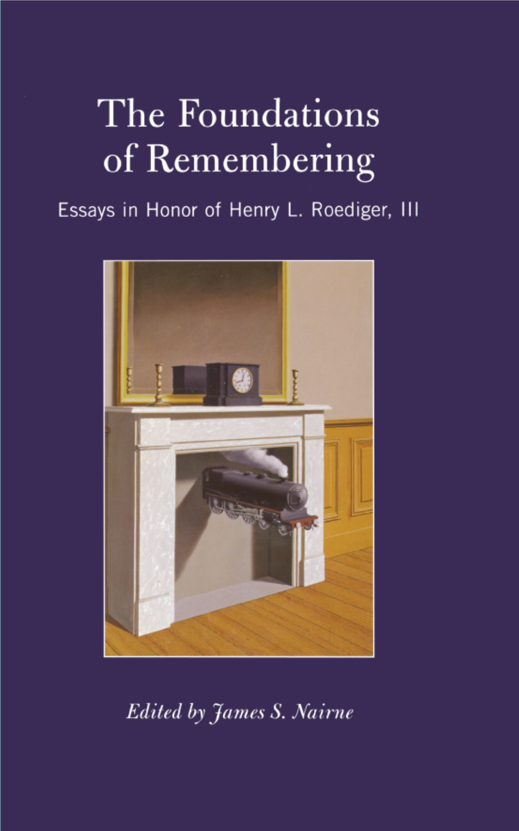 The Foundations of Remembering: Essays in Honor Of