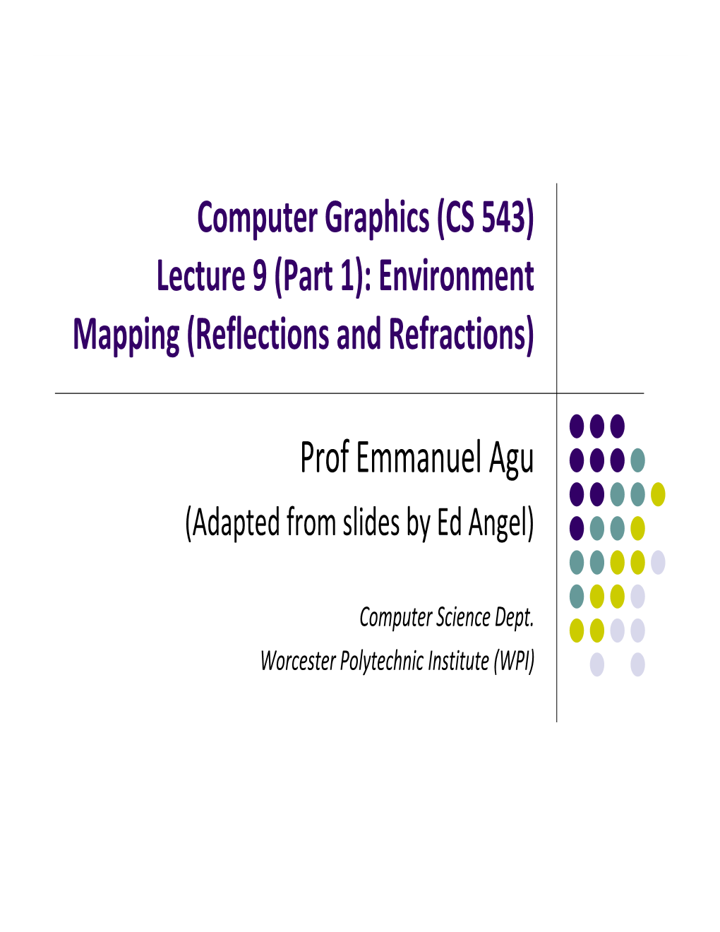 Environment Mapping (Reflections and Refractions)