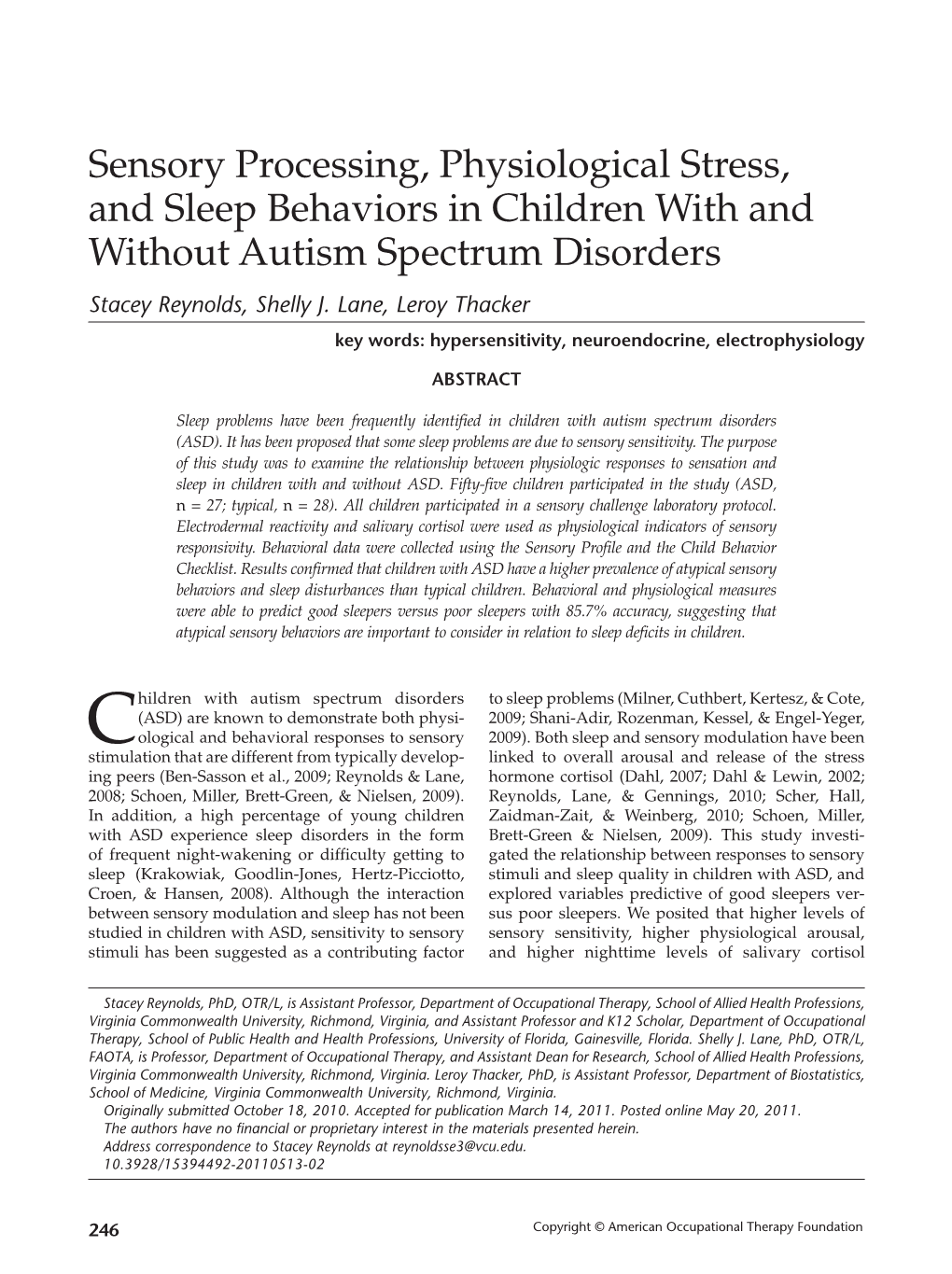 Sensory Processing, Physiological Stress, and Sleep Behaviors in Children with and Without Autism Spectrum Disorders Stacey Reynolds, Shelly J