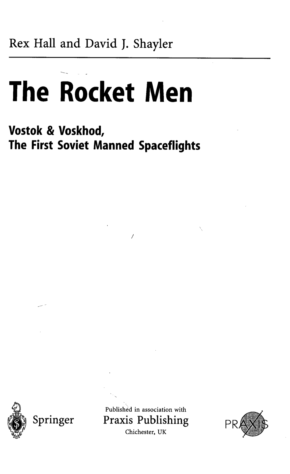 The Rocket Men Vostok & Voskhod, the First Soviet Manned Spaceflights