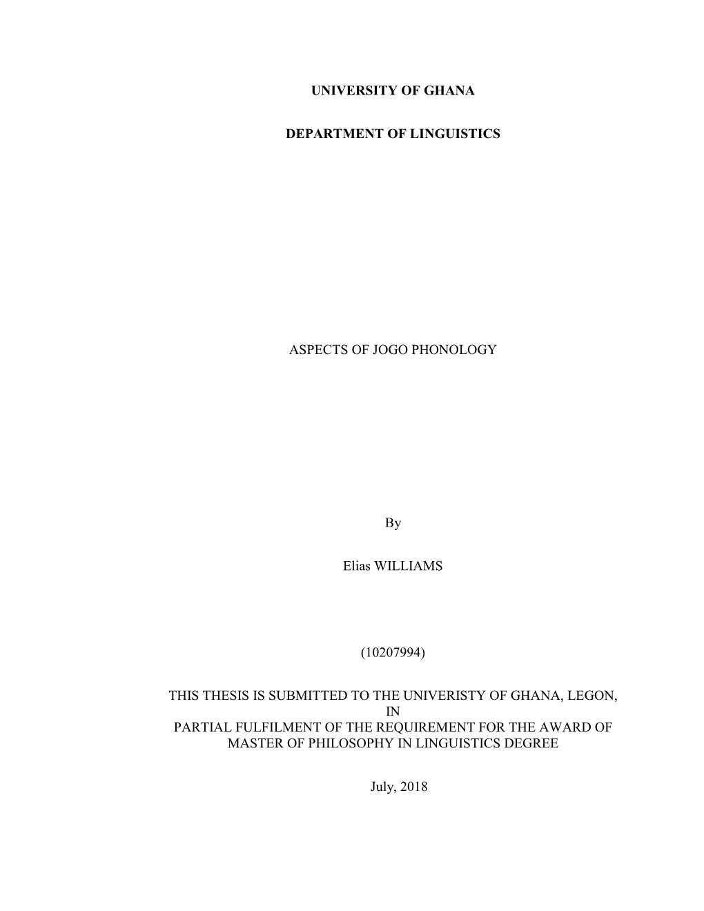 UNIVERSITY of GHANA DEPARTMENT of LINGUISTICS ASPECTS of JOGO PHONOLOGY by Elias WILLIAMS (10207994) THIS THESIS IS SUBMITTED TO