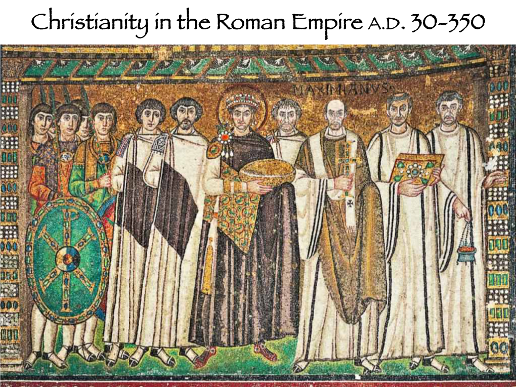 Christianity in the Roman Empire AD. 30-350