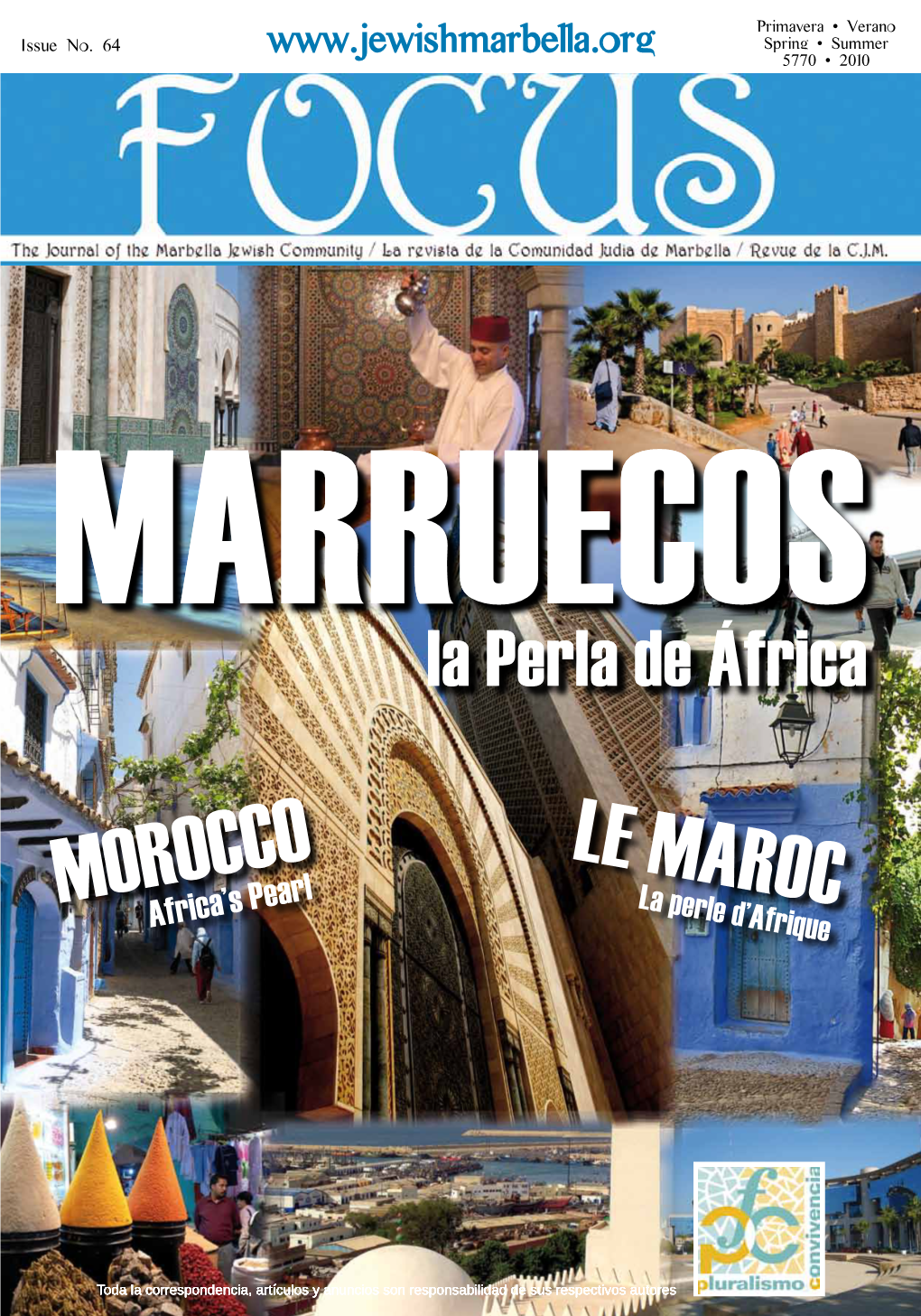 Issue No. 64 Spring • Summer 5770 • 2010 Edita: Comunidad Judía De Marbella Director: Raphaël Cohen Coordinadora: Claudia R