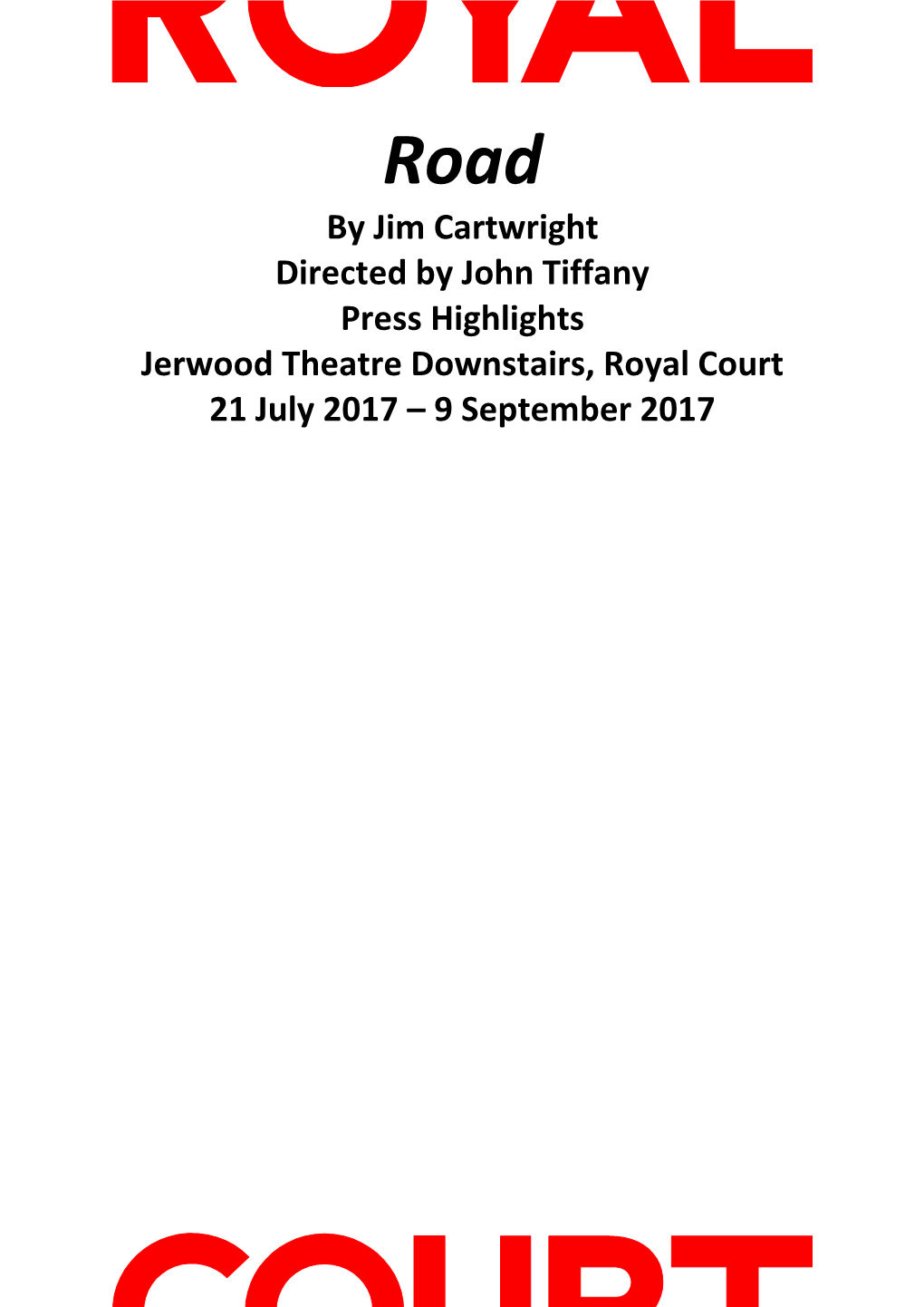 By Jim Cartwright Directed by John Tiffany Press Highlights Jerwood Theatre Downstairs, Royal Court 21 July 2017 – 9 September 2017