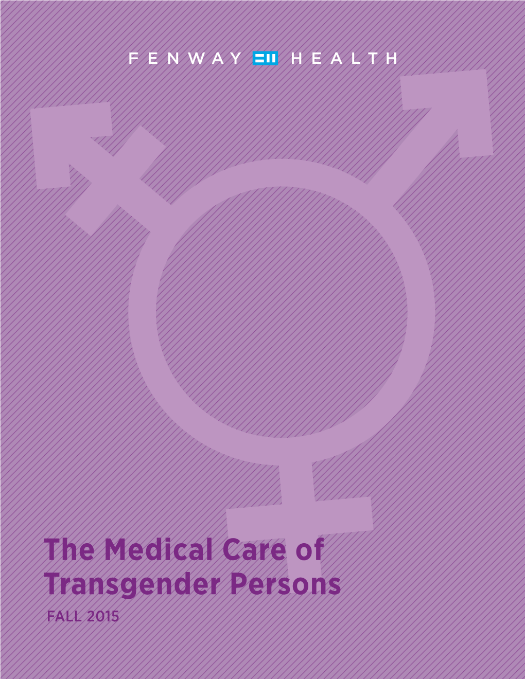 The Medical Care of Transgender Persons FALL 2015