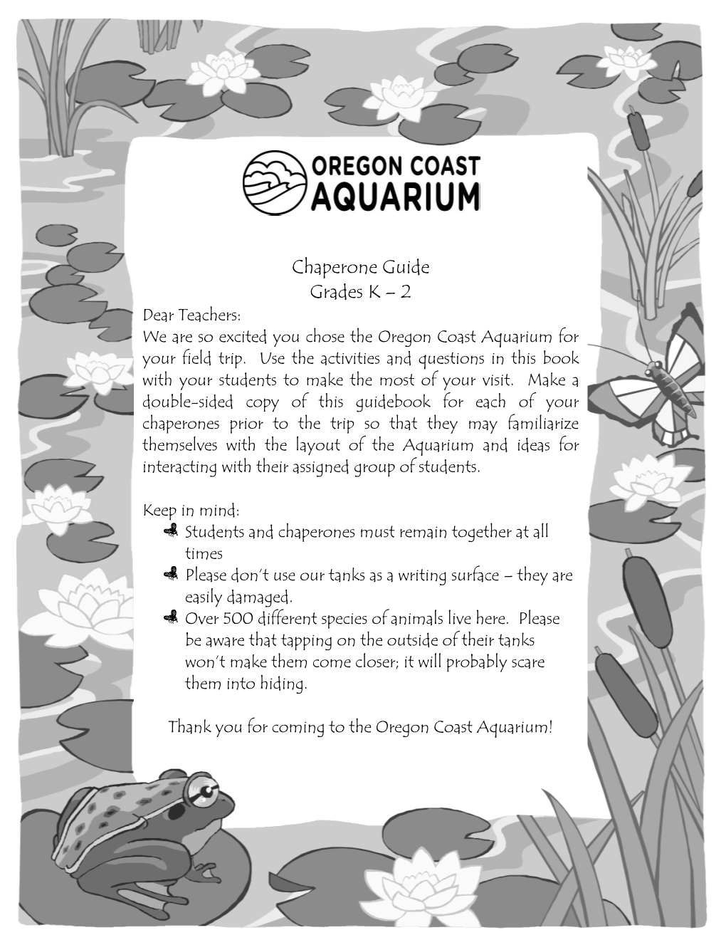 Chaperone Guide Grades K – 2 Dear Teachers: We Are So Excited You Chose the Oregon Coast Aquarium for Your Field Trip