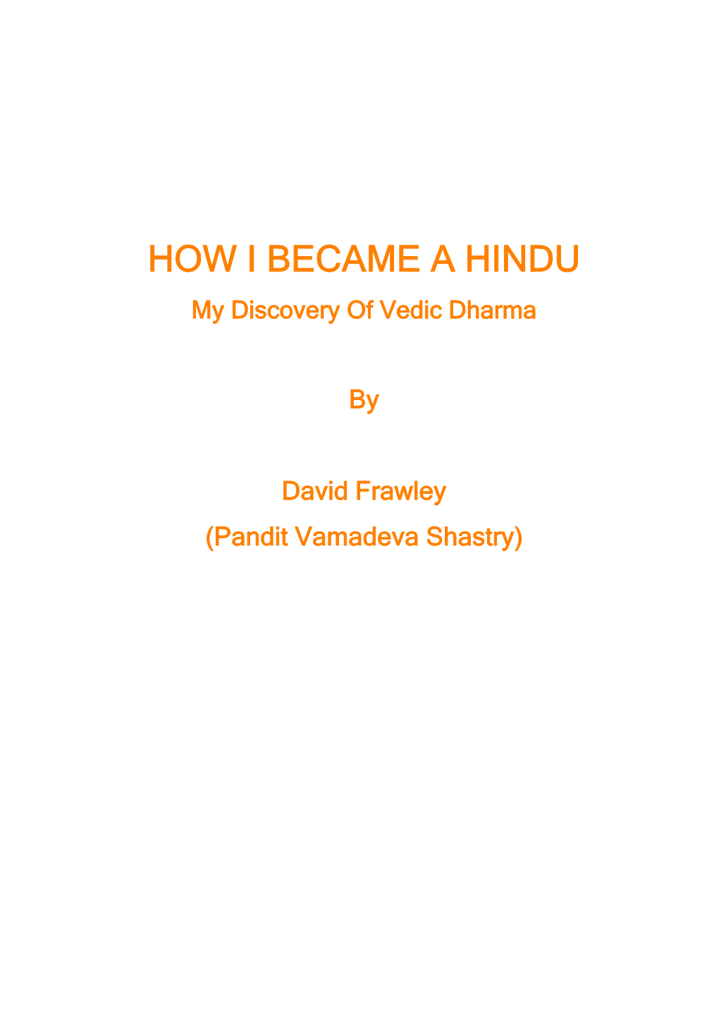 HOW I BECAME a HINDU My Discovery of Vedic Dharma