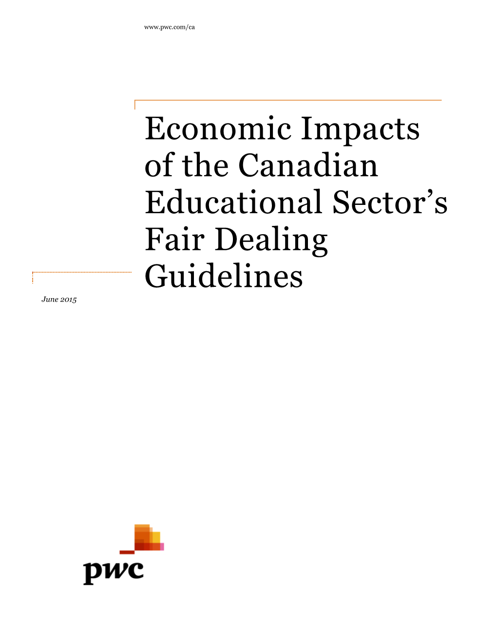 Economic Impacts of the Canadian Educational Sector’S Fair Dealing Guidelines June 2015 Contents