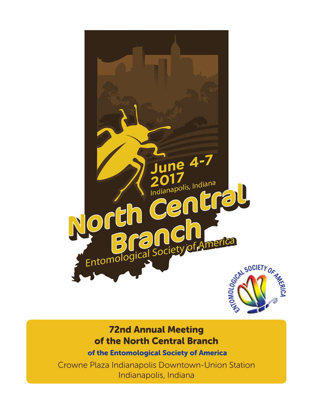 72Nd Annual Meeting of the North Central Branch of the Entomological Society of America Crowne Plaza Indianapolis Downtown-Union Station Indianapolis, Indiana