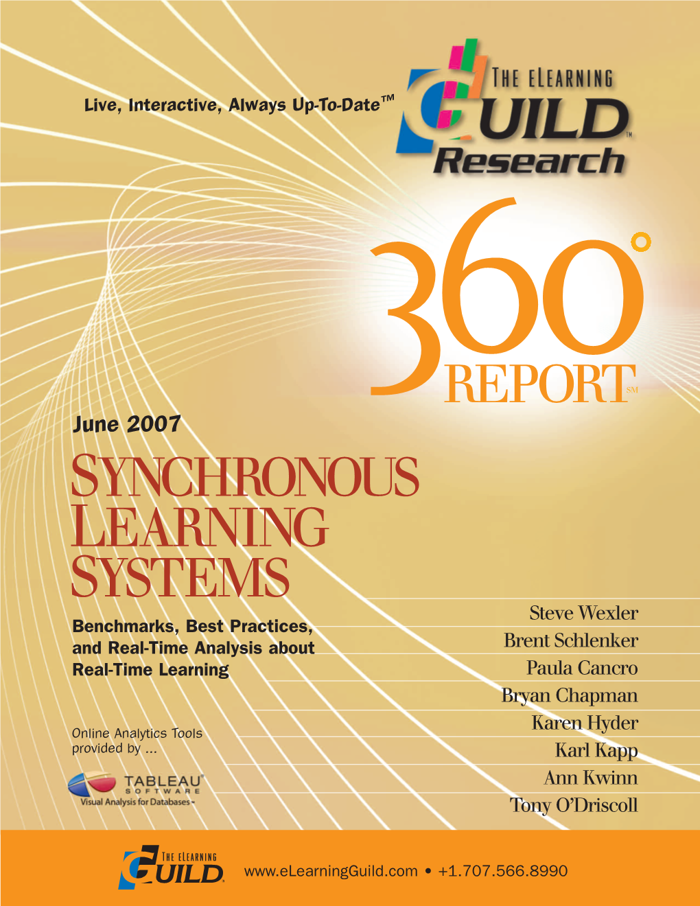 SYNCHRONOUS LEARNING SYSTEMS Benchmarks, Best Practices, Steve Wexler and Real-Time Analysis About Brent Schlenker Real-Time Learning Paula Cancro Bryan Chapman