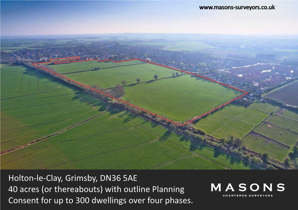 Holton-Le-Clay, Grimsby, DN36 5AE 40 Acres (Or Thereabouts) with Outline Planning Consent for up to 300 Dwellings Over Four Phases