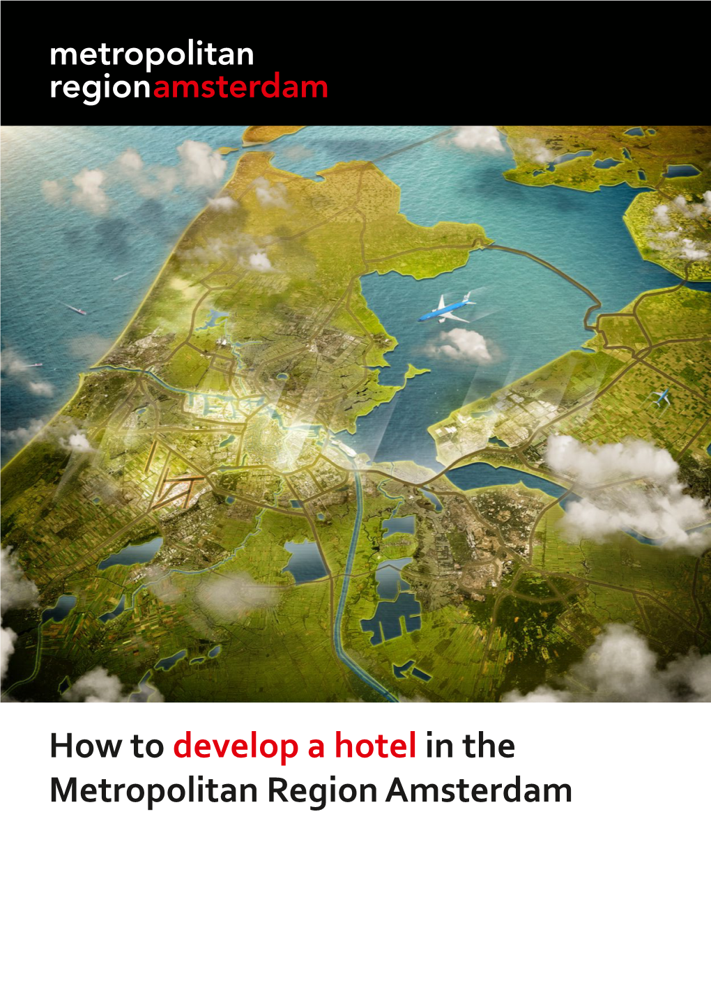 How to Develop a Hotel in the Metropolitan Region Amsterdam Contents