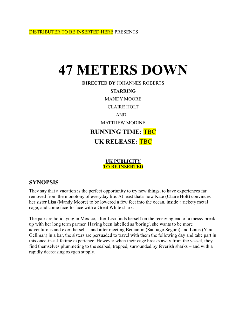 47 Meters Down Directed by Johannes Roberts Starring Mandy Moore Claire Holt and Matthew Modine Running Time: Tbc Uk Release: Tbc