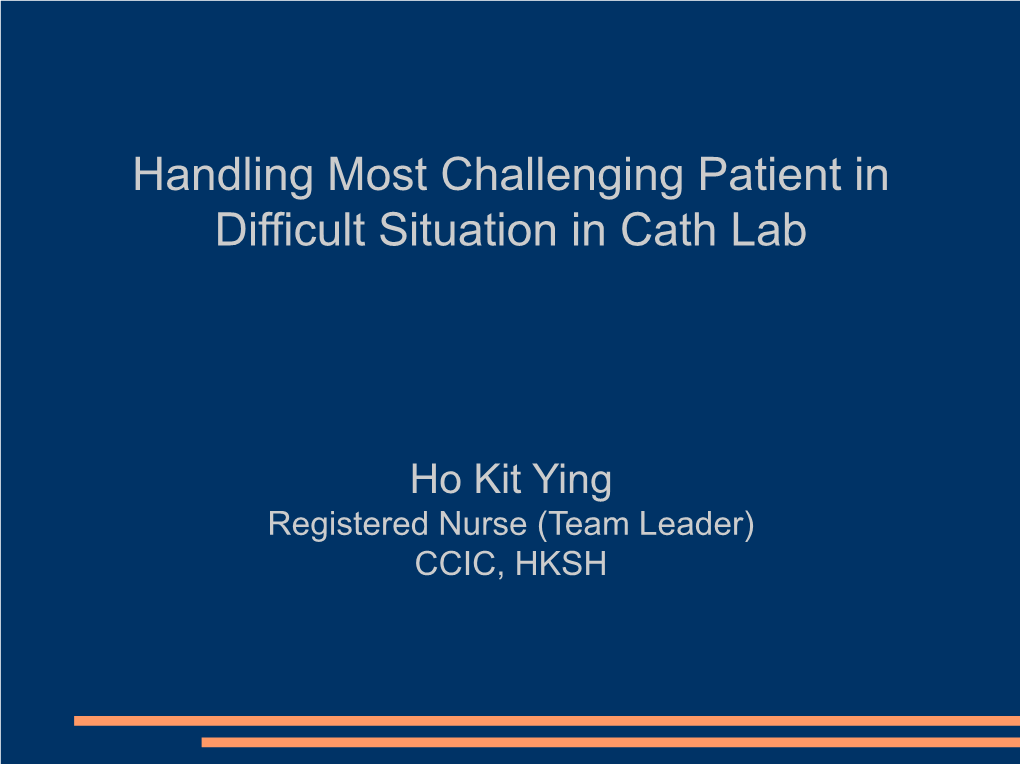 Handling Most Challenging Patient in Difficult Situation in Cath Lab