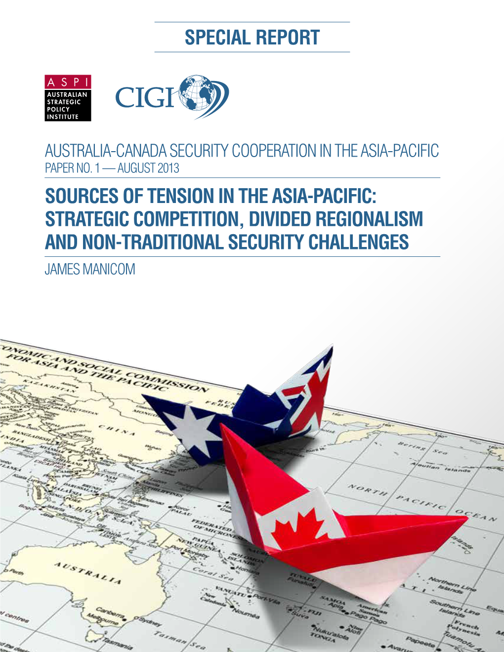 Sources of Tension in the Asia-Pacific: Strategic Competition, Divided Regionalism and Non-Traditional Security Challenges James Manicom