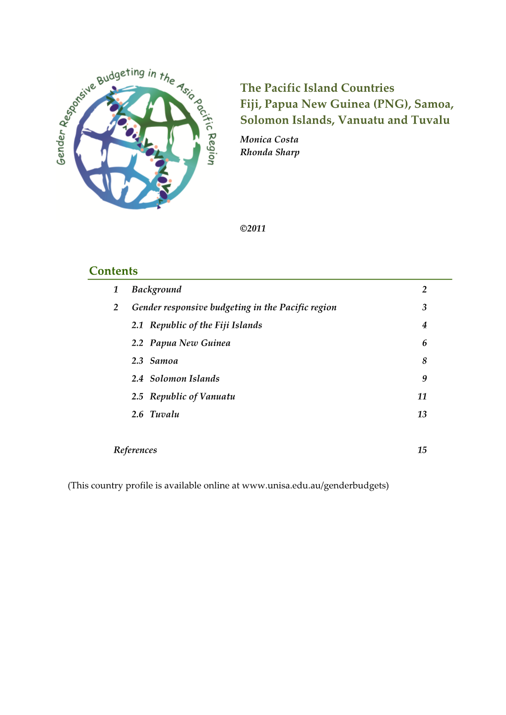The Pacific Island Countries Fiji, Papua New Guinea (PNG), Samoa, Solomon Islands, Vanuatu and Tuvalu Monica Costa Rhonda Sharp